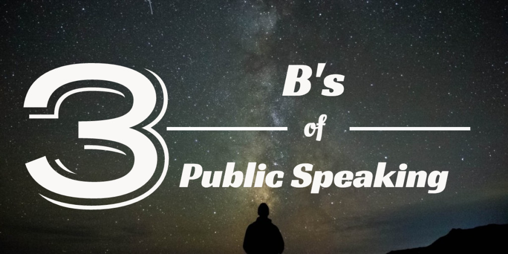 3 B's of Public Speaking