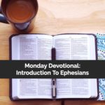 Monday Devotional: Introduction To Ephesians